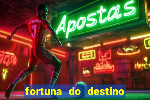 fortuna do destino fortuna do dentinho